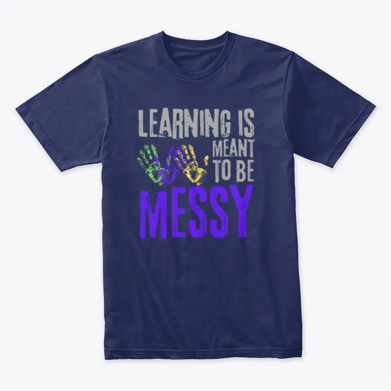 Learning is Messy